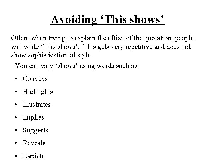 Avoiding ‘This shows’ Often, when trying to explain the effect of the quotation, people Avoiding ‘This shows’ Often, when trying to explain the effect of the quotation, people
