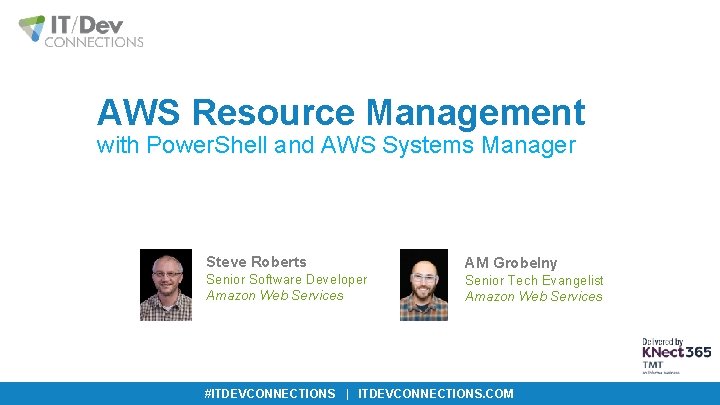 AWS Resource Management with Power. Shell and AWS Systems Manager Steve Roberts AM Grobelny