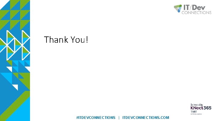 Thank You! #ITDEVCONNECTIONS | ITDEVCONNECTIONS. COM 