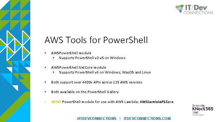 AWS Tools for Power. Shell • AWSPower. Shell module • Supports Power. Shell v