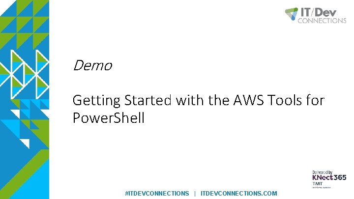Demo Getting Started with the AWS Tools for Power. Shell #ITDEVCONNECTIONS | ITDEVCONNECTIONS. COM