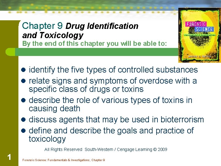 Chapter 9 Drug Identification and Toxicology By the end of this chapter you will