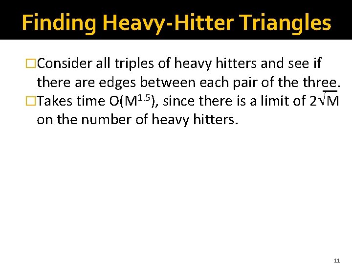 Finding Heavy-Hitter Triangles �Consider all triples of heavy hitters and see if there are