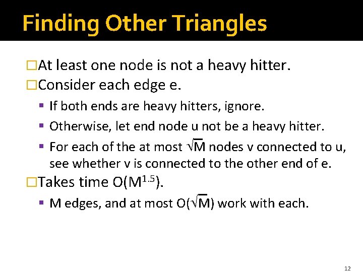 Finding Other Triangles �At least one node is not a heavy hitter. �Consider each