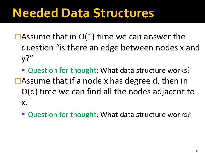 Needed Data Structures �Assume that in O(1) time we can answer the question “is