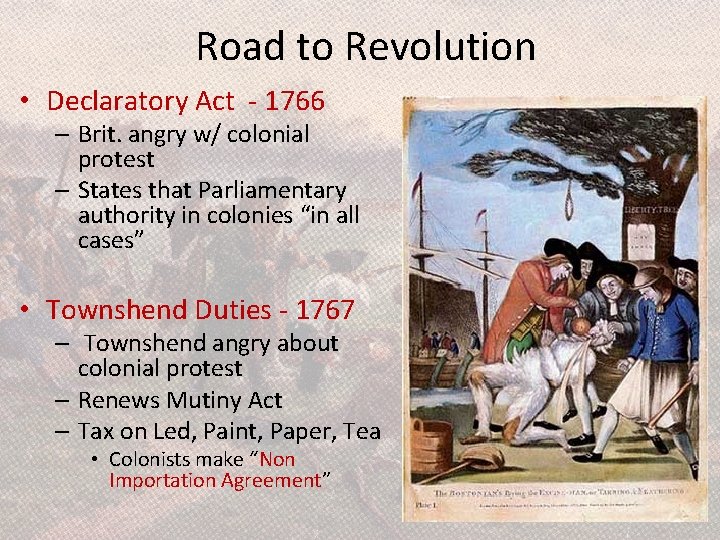 Road to Revolution • Declaratory Act - 1766 – Brit. angry w/ colonial protest