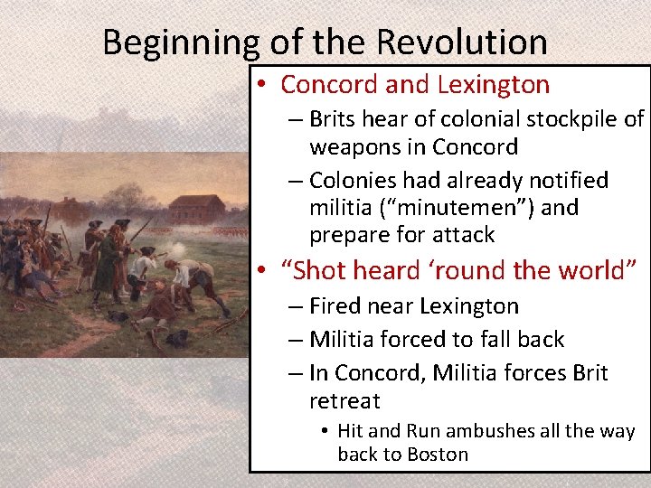 Beginning of the Revolution • Concord and Lexington – Brits hear of colonial stockpile