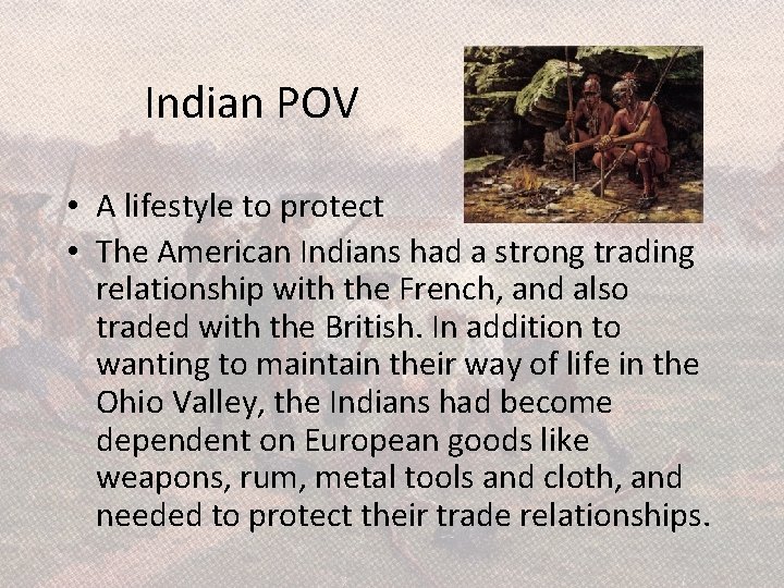 Indian POV • A lifestyle to protect • The American Indians had a strong