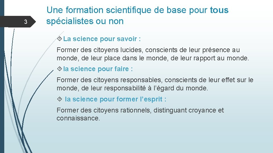 3 Une formation scientifique de base pour tous spécialistes ou non La science pour