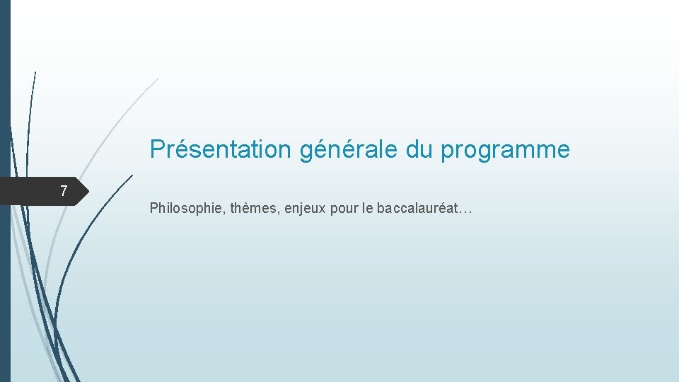 Présentation générale du programme 7 Philosophie, thèmes, enjeux pour le baccalauréat… 