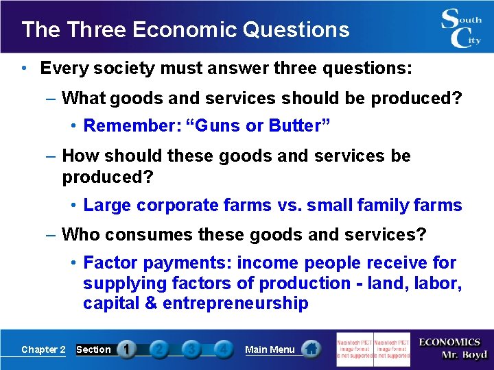 The Three Economic Questions • Every society must answer three questions: – What goods