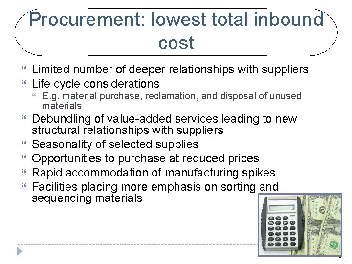 Procurement: lowest total inbound cost Limited number of deeper relationships with suppliers Life cycle