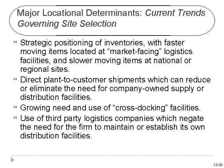 Major Locational Determinants: Current Trends Governing Site Selection Strategic positioning of inventories, with faster