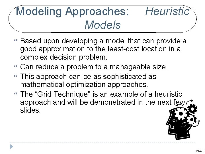 Modeling Approaches: Models Heuristic Based upon developing a model that can provide a good