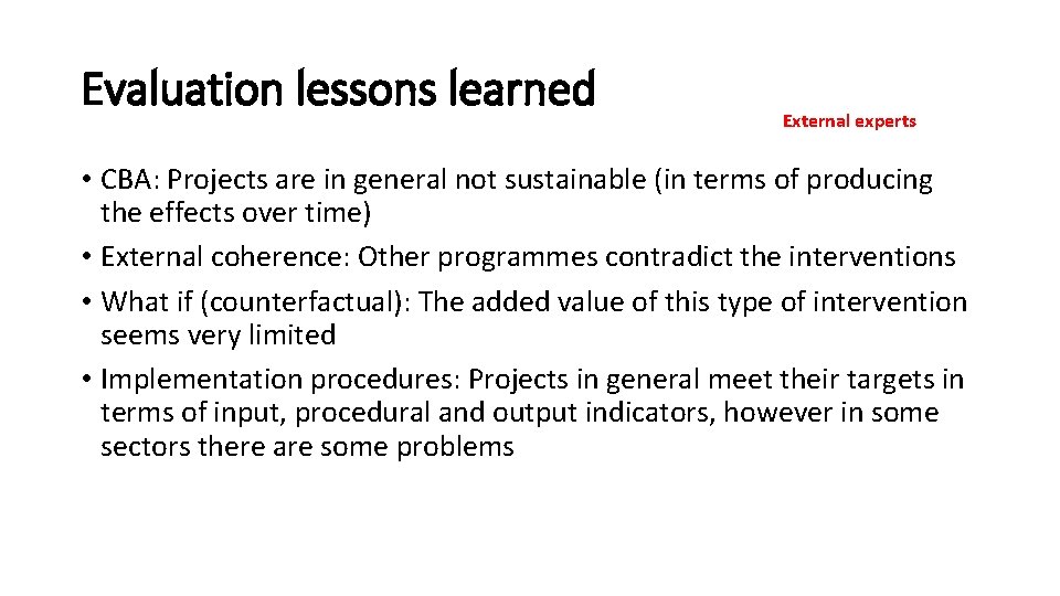 Evaluation lessons learned External experts • CBA: Projects are in general not sustainable (in