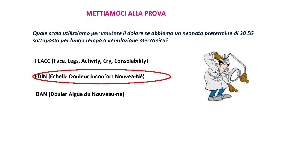 METTIAMOCI ALLA PROVA Quale scala utilizziamo per valutare il dolore se abbiamo un neonato