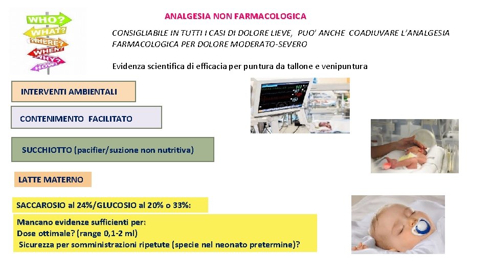 ANALGESIA NON FARMACOLOGICA CONSIGLIABILE IN TUTTI I CASI DI DOLORE LIEVE, PUO’ ANCHE COADIUVARE
