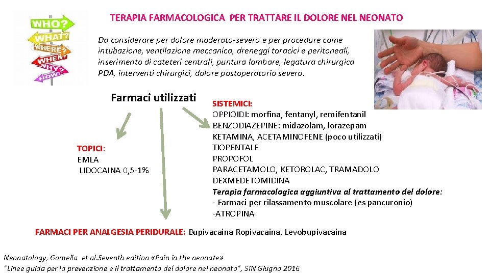 TERAPIA FARMACOLOGICA PER TRATTARE IL DOLORE NEL NEONATO Da considerare per dolore moderato-severo e