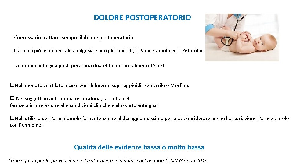 DOLORE POSTOPERATORIO E’necessario trattare sempre il dolore postoperatorio I farmaci più usati per tale