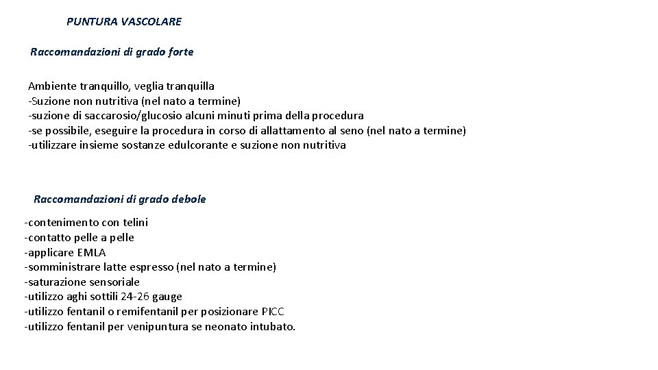 PUNTURA VASCOLARE Raccomandazioni di grado forte Ambiente tranquillo, veglia tranquilla -Suzione non nutritiva (nel