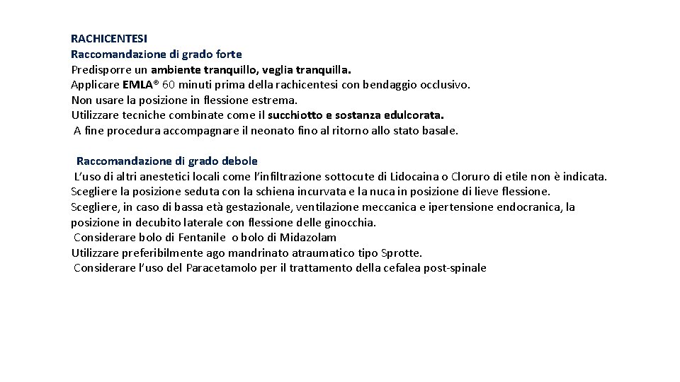 RACHICENTESI Raccomandazione di grado forte Predisporre un ambiente tranquillo, veglia tranquilla. Applicare EMLA® 60