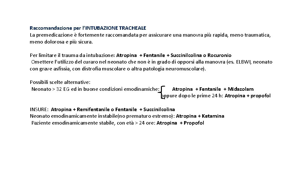 Raccomandazione per l’INTUBAZIONE TRACHEALE La premedicazione è fortemente raccomandata per assicurare una manovra più
