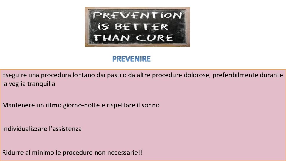 Eseguire una procedura lontano dai pasti o da altre procedure dolorose, preferibilmente durante la