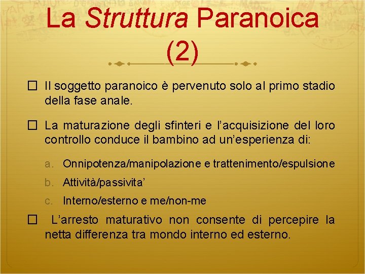 La Struttura Paranoica (2) � Il soggetto paranoico è pervenuto solo al primo stadio