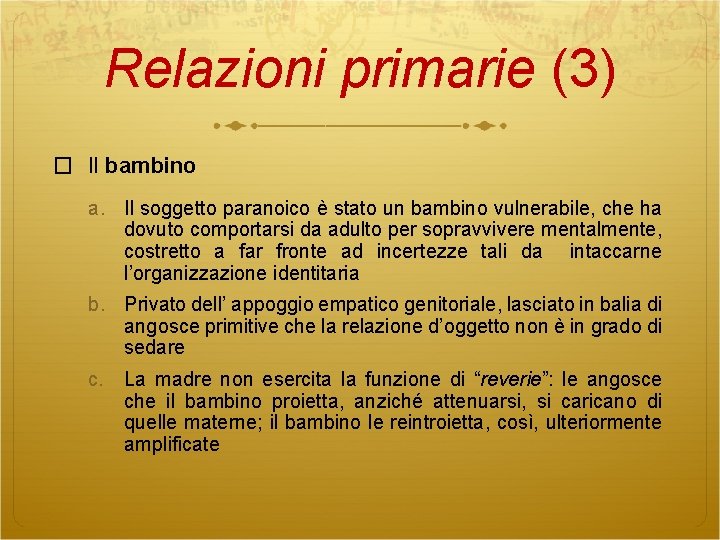 Relazioni primarie (3) � Il bambino a. Il soggetto paranoico è stato un bambino