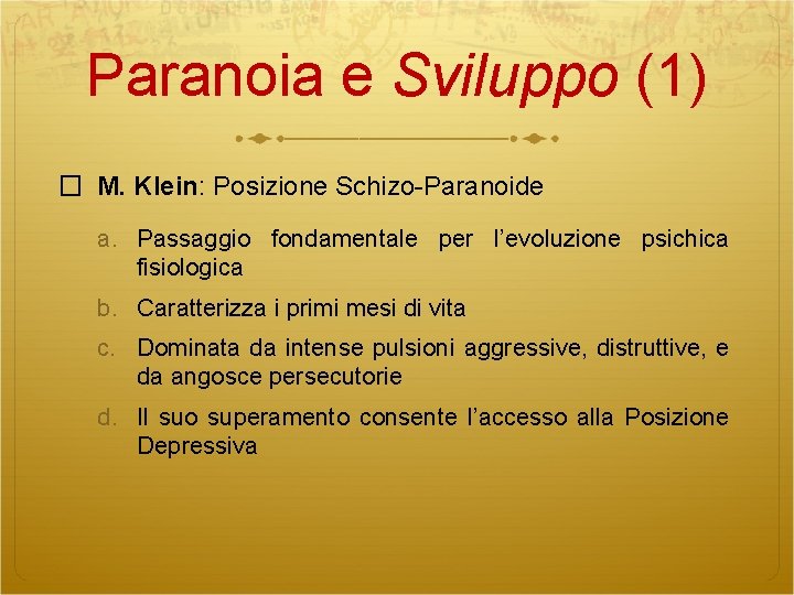 Paranoia e Sviluppo (1) � M. Klein: Posizione Schizo-Paranoide a. Passaggio fondamentale per l’evoluzione