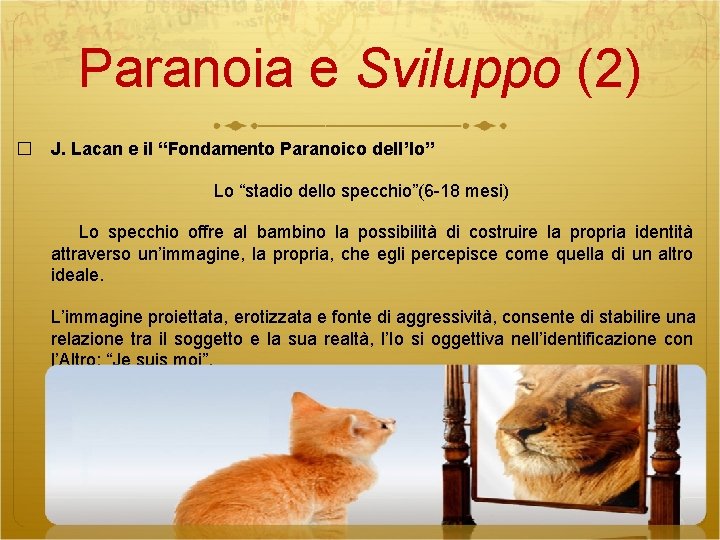 Paranoia e Sviluppo (2) � J. Lacan e il “Fondamento Paranoico dell’Io” Lo “stadio