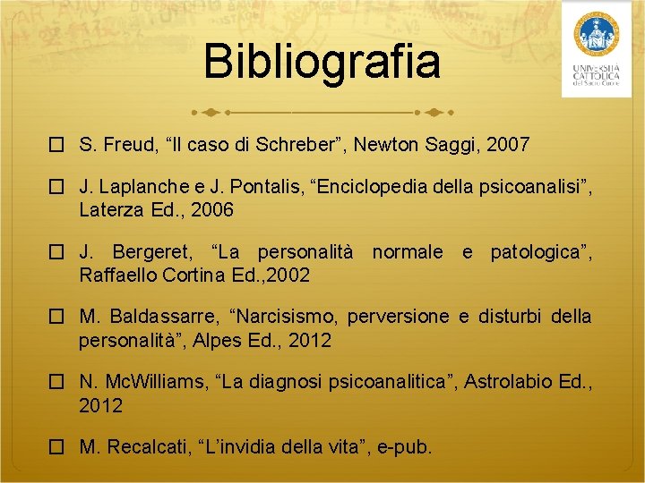 Bibliografia � S. Freud, “Il caso di Schreber”, Newton Saggi, 2007 � J. Laplanche