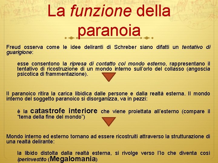 La funzione della paranoia Freud osserva come le idee deliranti di Schreber siano difatti