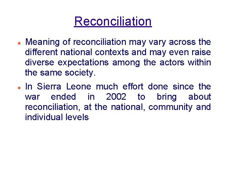 Reconciliation Meaning of reconciliation may vary across the different national contexts and may even