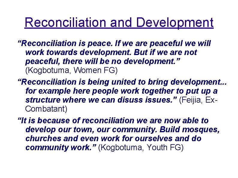 Reconciliation and Development “Reconciliation is peace. If we are peaceful we will work towards