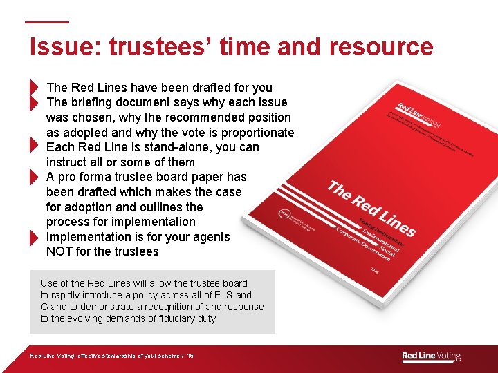 Issue: trustees’ time and resource The Red Lines have been drafted for you The