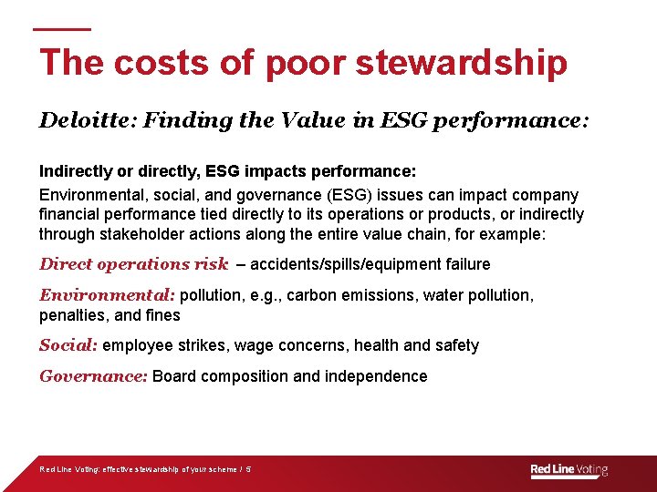 The costs of poor stewardship Deloitte: Finding the Value in ESG performance: Indirectly or