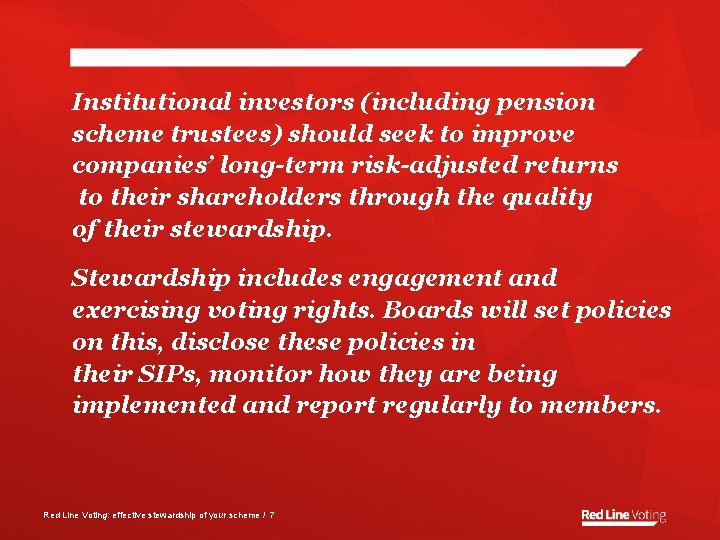 Institutional investors (including pension scheme trustees) should seek to improve companies’ long-term risk-adjusted returns