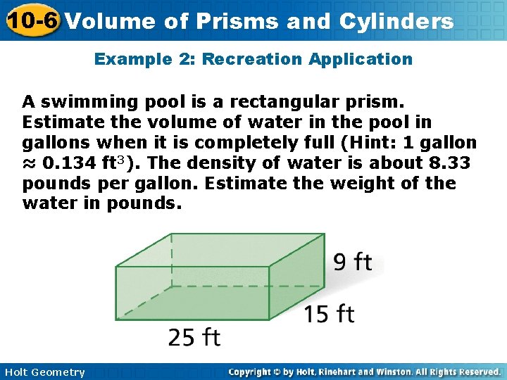 10 -6 Volume of Prisms and Cylinders Example 2: Recreation Application A swimming pool 10 -6 Volume of Prisms and Cylinders Example 2: Recreation Application A swimming pool