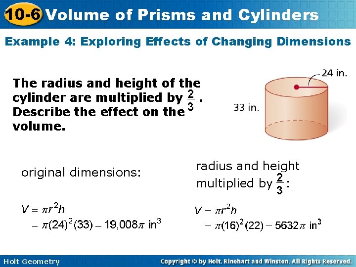10 -6 Volume of Prisms and Cylinders Example 4: Exploring Effects of Changing Dimensions 10 -6 Volume of Prisms and Cylinders Example 4: Exploring Effects of Changing Dimensions