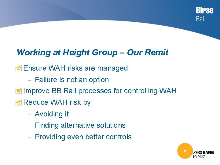 Working at Height Group – Our Remit Ensure WAH risks are managed − Failure