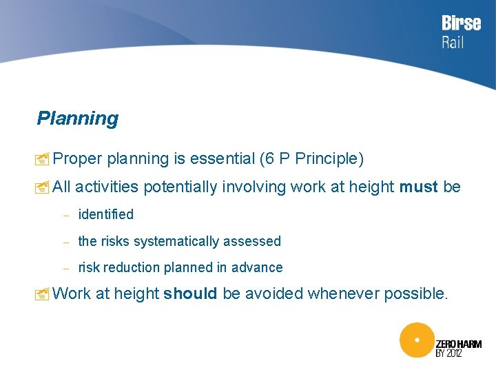 Planning Proper planning is essential (6 P Principle) All activities potentially involving work at