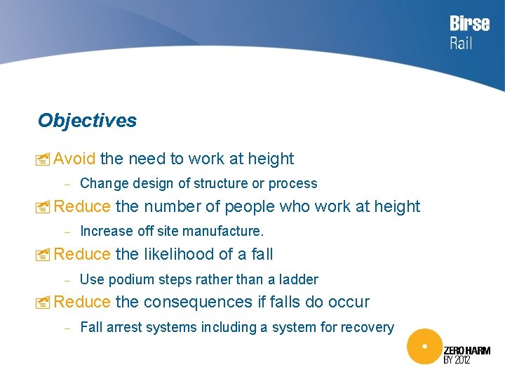 Objectives Avoid the need to work at height − Change design of structure or