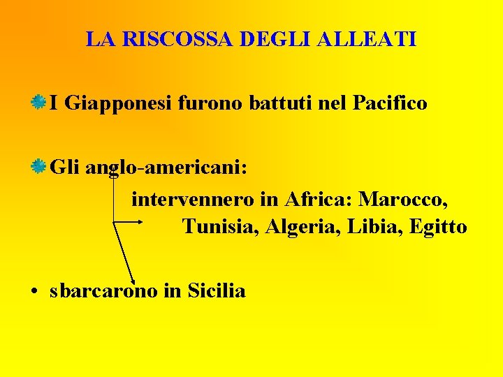 LA RISCOSSA DEGLI ALLEATI I Giapponesi furono battuti nel Pacifico Gli anglo-americani: intervennero in