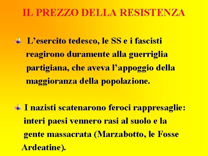 IL PREZZO DELLA RESISTENZA L’esercito tedesco, le SS e i fascisti reagirono duramente alla