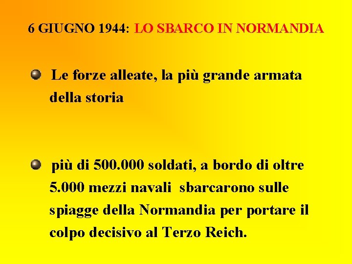 6 GIUGNO 1944: LO SBARCO IN NORMANDIA Le forze alleate, la più grande armata