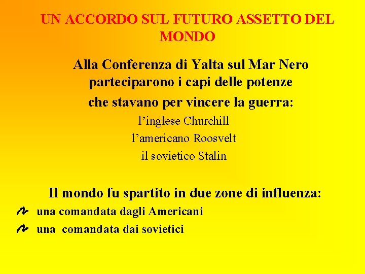 UN ACCORDO SUL FUTURO ASSETTO DEL MONDO Alla Conferenza di Yalta sul Mar Nero