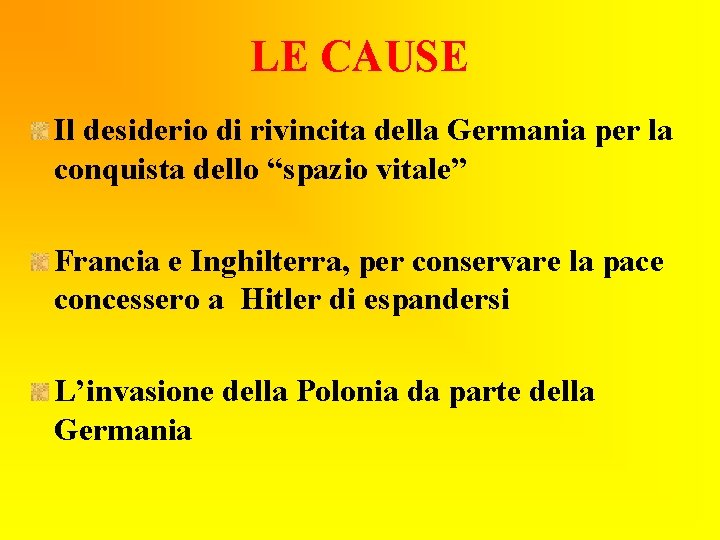 LE CAUSE Il desiderio di rivincita della Germania per la conquista dello “spazio vitale”