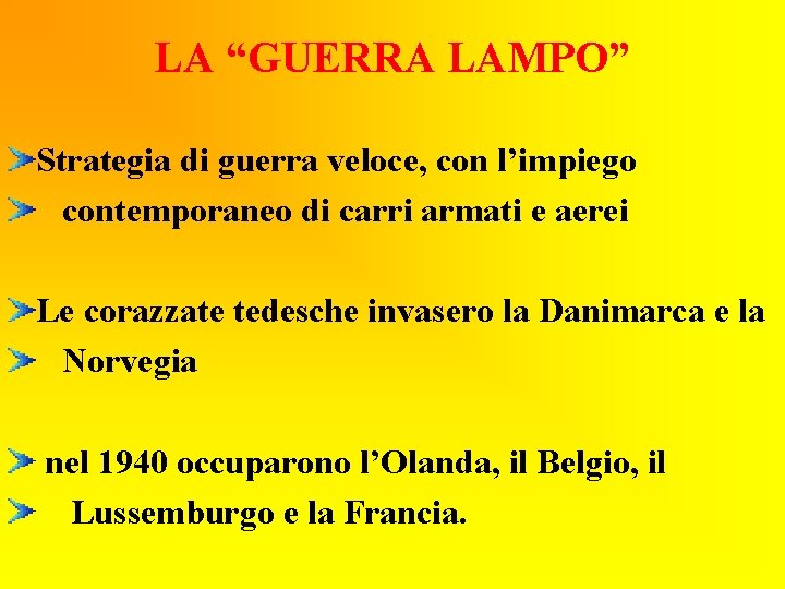 LA “GUERRA LAMPO” Strategia di guerra veloce, con l’impiego contemporaneo di carri armati e