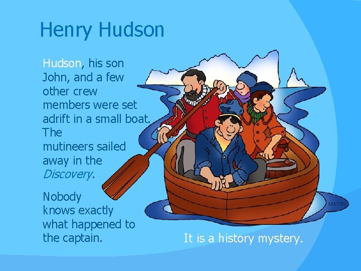 Henry Hudson, his son John, and a few other crew members were set adrift